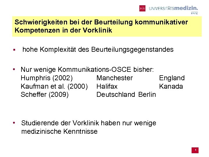Schwierigkeiten bei der Beurteilung kommunikativer Kompetenzen in der Vorklinik § hohe Komplexität des Beurteilungsgegenstandes
