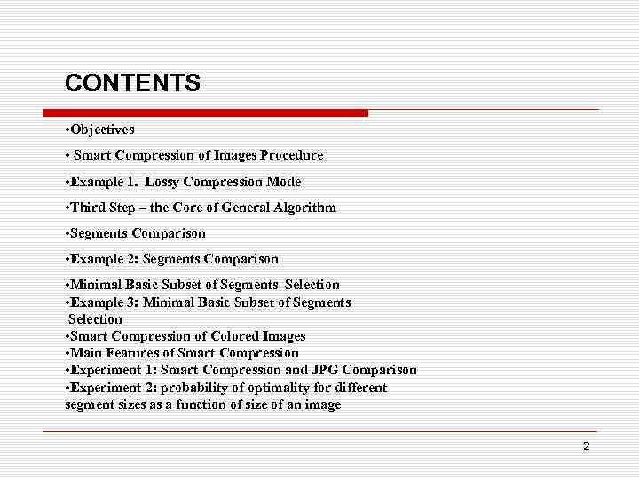 CONTENTS • Objectives • Smart Compression of Images Procedure • Example 1. Lossy Compression