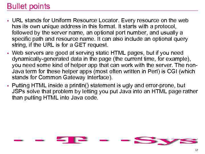 Bullet points § § § URL stands for Uniform Resource Locator. Every resource on