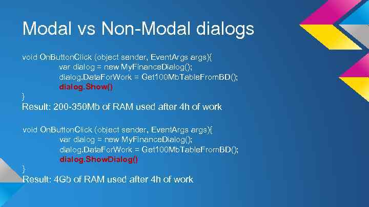 Modal vs Non-Modal dialogs void On. Button. Click (object sender, Event. Args args){ var
