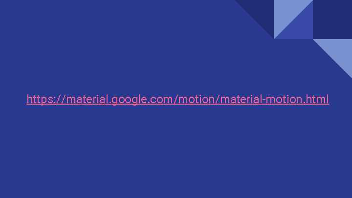 https: //material. google. com/motion/material-motion. html 