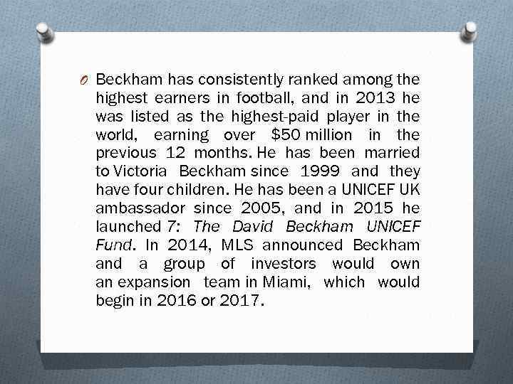 O Beckham has consistently ranked among the highest earners in football, and in 2013