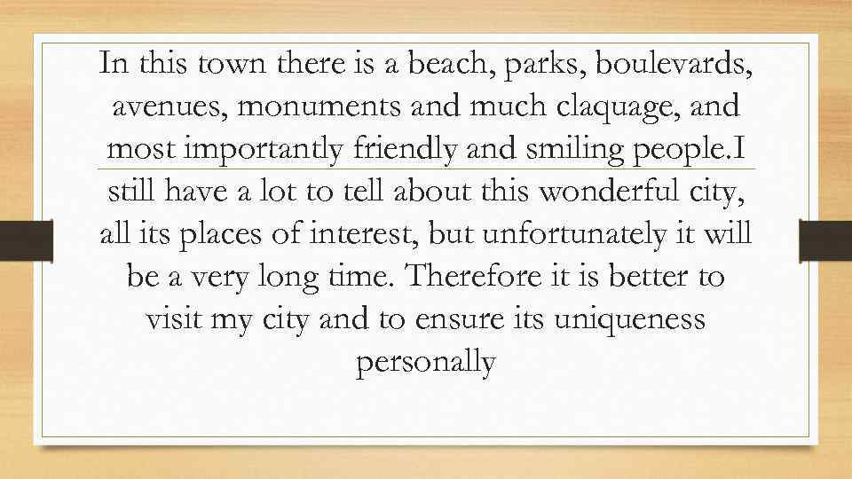 In this town there is a beach, parks, boulevards, avenues, monuments and much claquage,