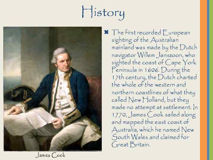 History The first recorded European sighting of the Australian mainland was made by the