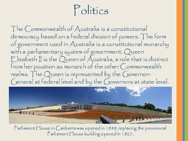 Politics The Commonwealth of Australia is a constitutional democracy based on a federal division