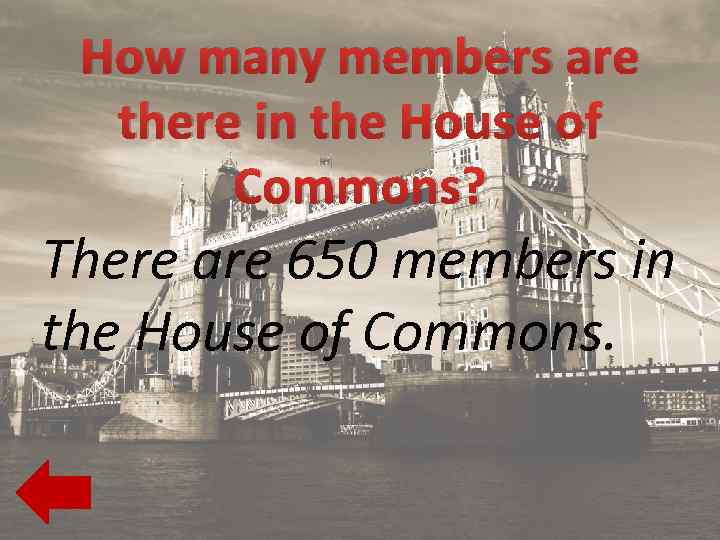 How many members are there in the House of Commons? There are 650 members