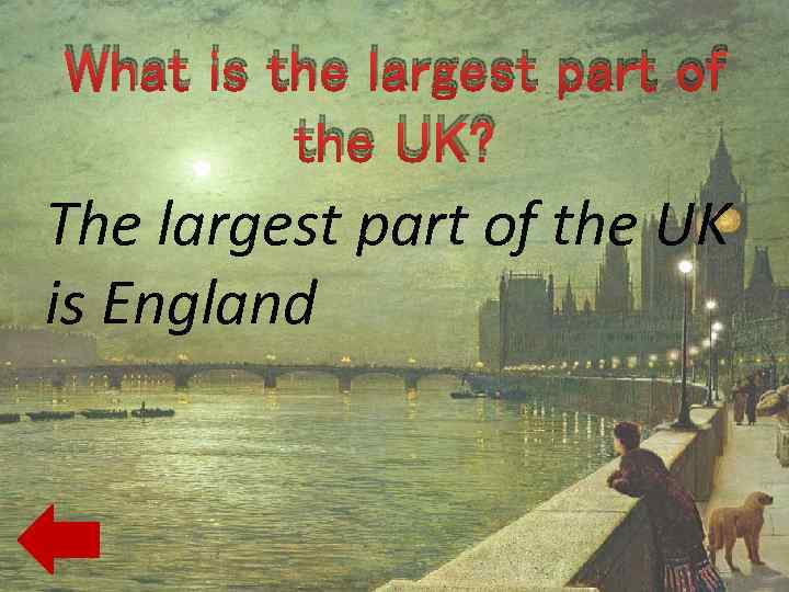 What is the largest part of the UK? The largest part of the UK
