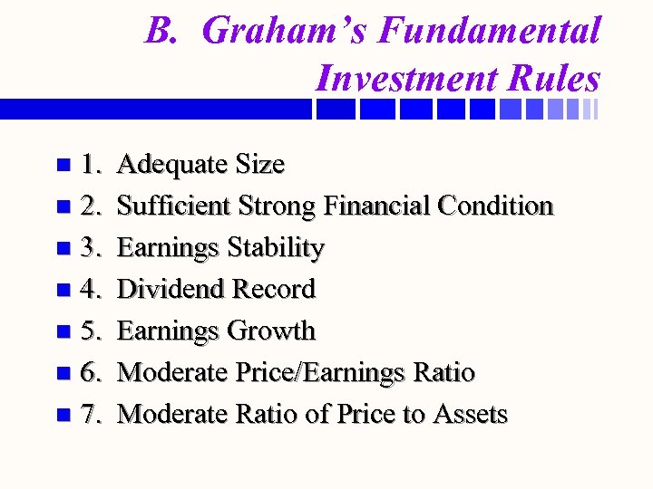 B. Graham’s Fundamental Investment Rules 1. n 2. n 3. n 4. n 5.