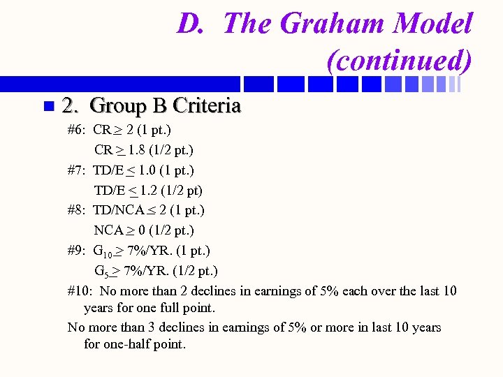 D. The Graham Model (continued) n 2. Group B Criteria #6: CR > 2