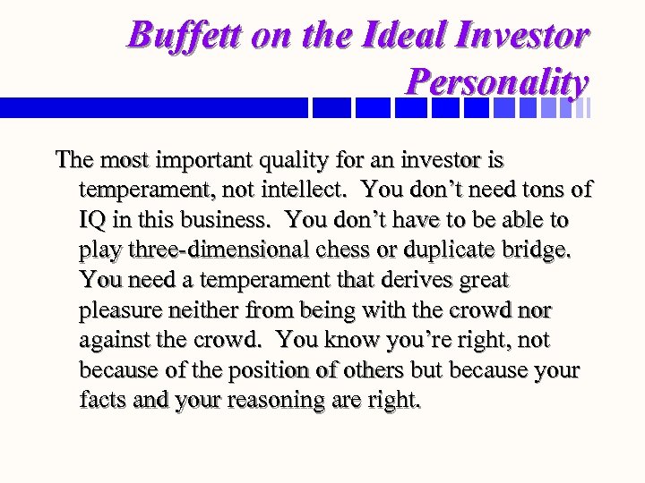 Buffett on the Ideal Investor Personality The most important quality for an investor is