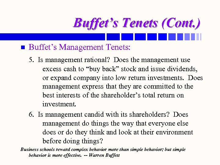 Buffet’s Tenets (Cont. ) n Buffet’s Management Tenets: 5. Is management rational? Does the