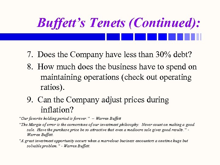 Buffett’s Tenets (Continued): 7. Does the Company have less than 30% debt? 8. How