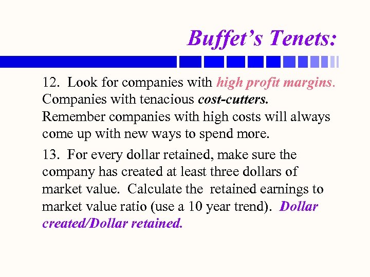 Buffet’s Tenets: 12. Look for companies with high profit margins. Companies with tenacious cost-cutters.