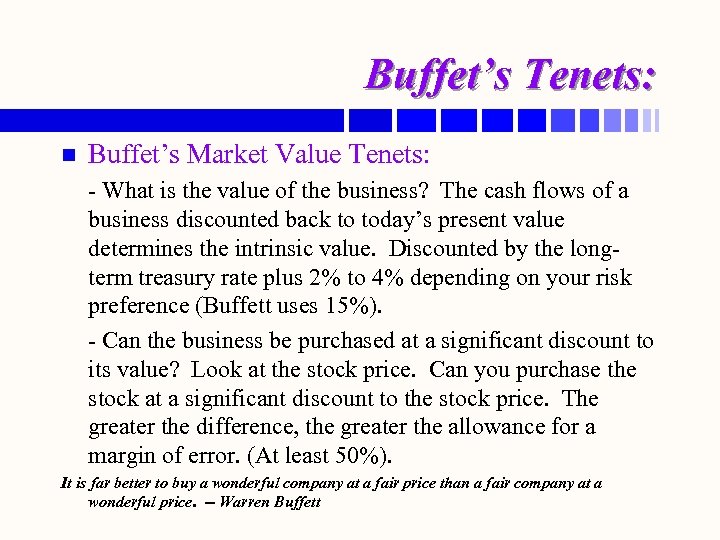 Buffet’s Tenets: n Buffet’s Market Value Tenets: - What is the value of the