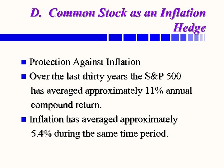 D. Common Stock as an Inflation Hedge Protection Against Inflation n Over the last