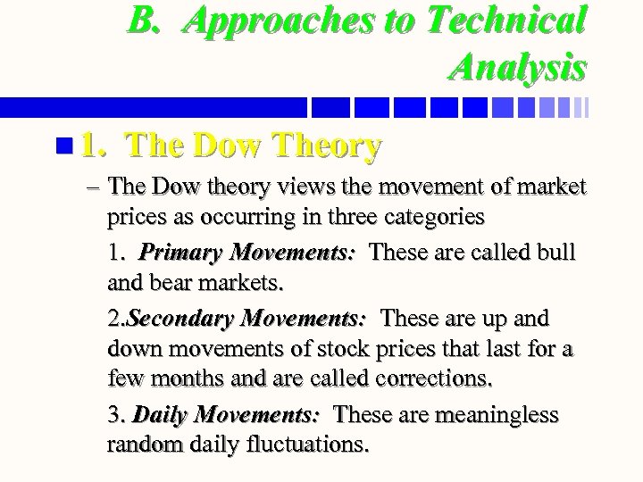 B. Approaches to Technical Analysis n 1. The Dow Theory – The Dow theory