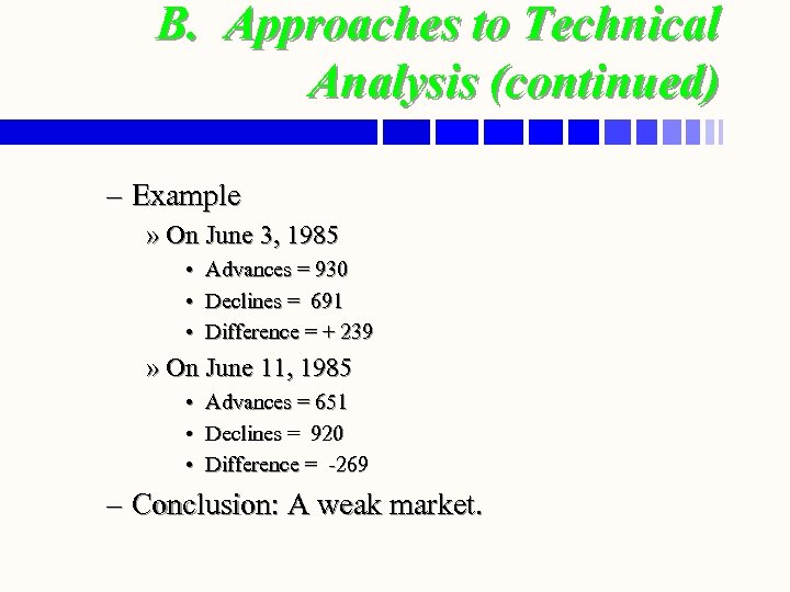 B. Approaches to Technical Analysis (continued) – Example » On June 3, 1985 •