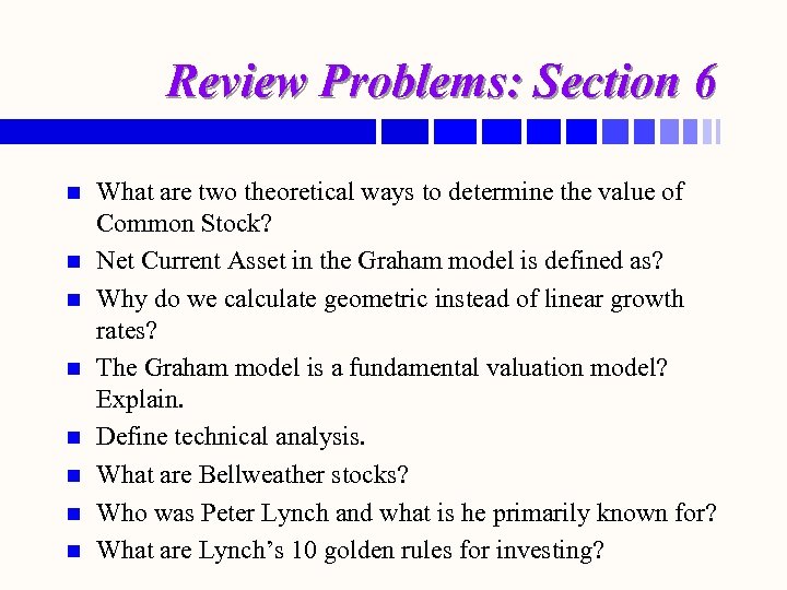 Review Problems: Section 6 n n n n What are two theoretical ways to