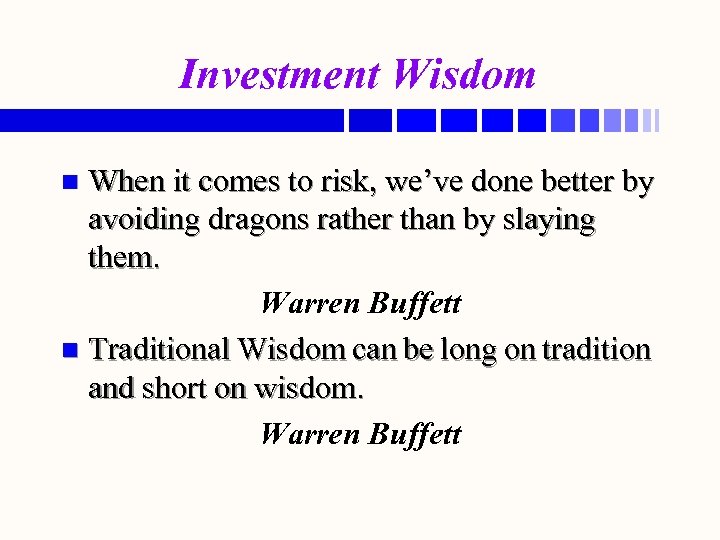 Investment Wisdom When it comes to risk, we’ve done better by avoiding dragons rather