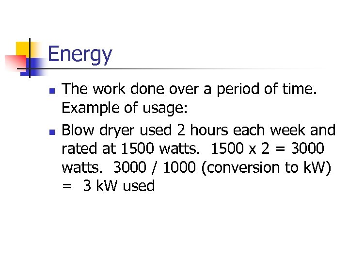 Energy n n The work done over a period of time. Example of usage: