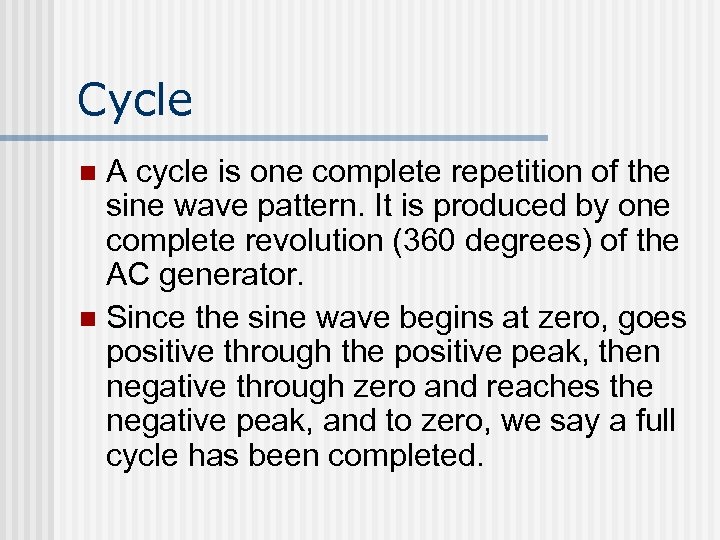 Cycle A cycle is one complete repetition of the sine wave pattern. It is