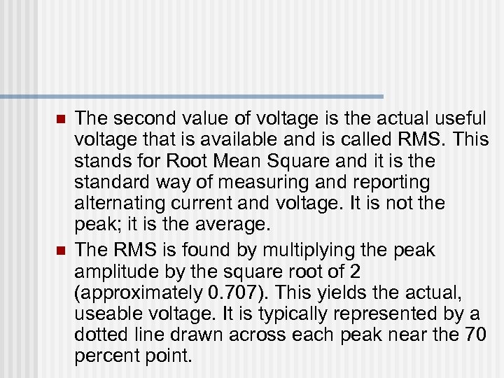 n n The second value of voltage is the actual useful voltage that is