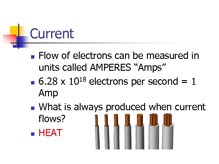 Current n n Flow of electrons can be measured in units called AMPERES “Amps”