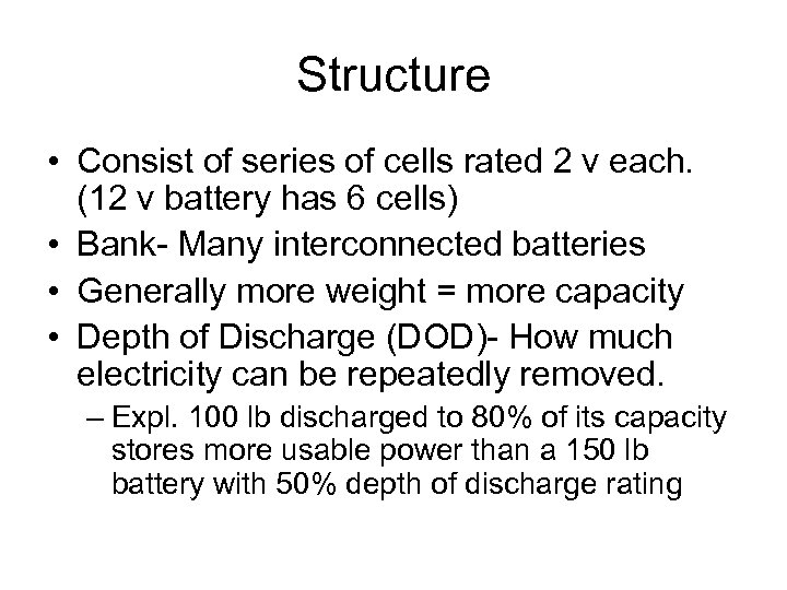 Structure • Consist of series of cells rated 2 v each. (12 v battery