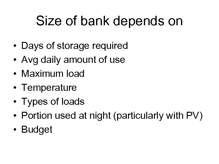 Size of bank depends on • • Days of storage required Avg daily amount