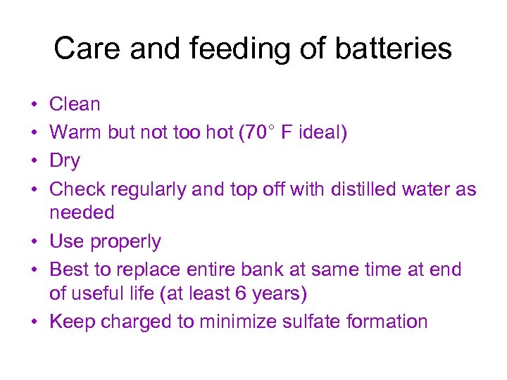 Care and feeding of batteries • • Clean Warm but not too hot (70°