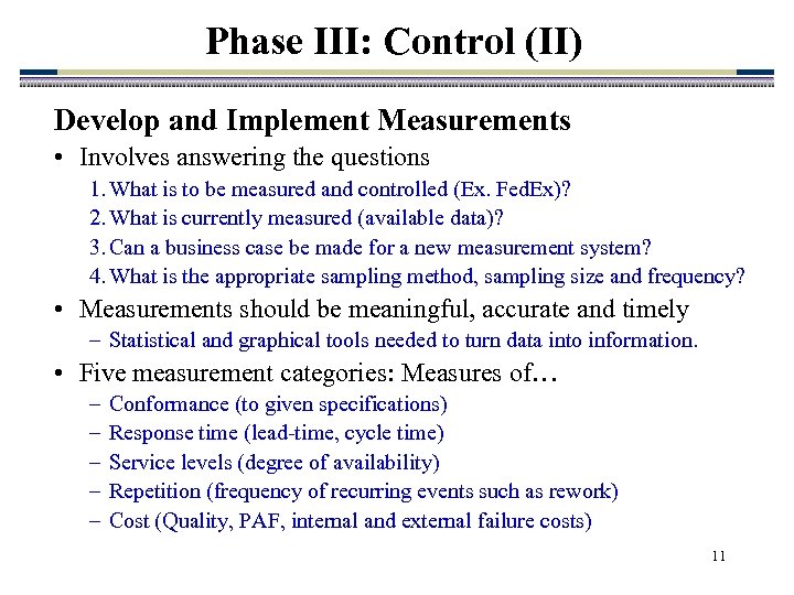 Phase III: Control (II) Develop and Implement Measurements • Involves answering the questions 1.