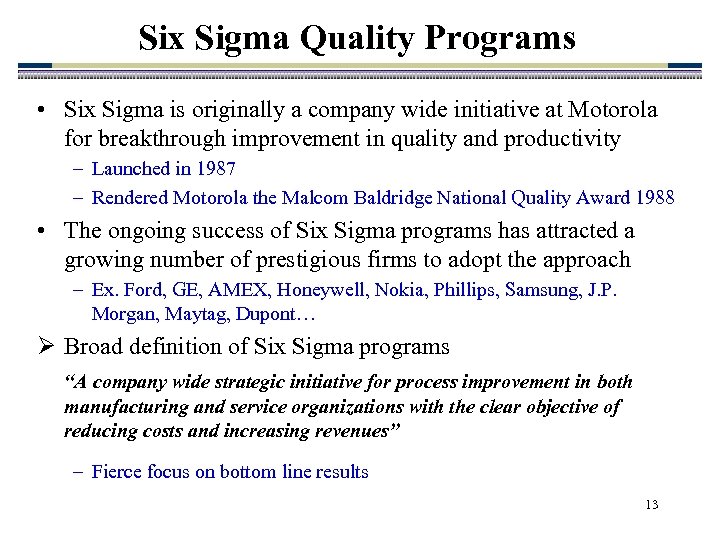 Six Sigma Quality Programs • Six Sigma is originally a company wide initiative at