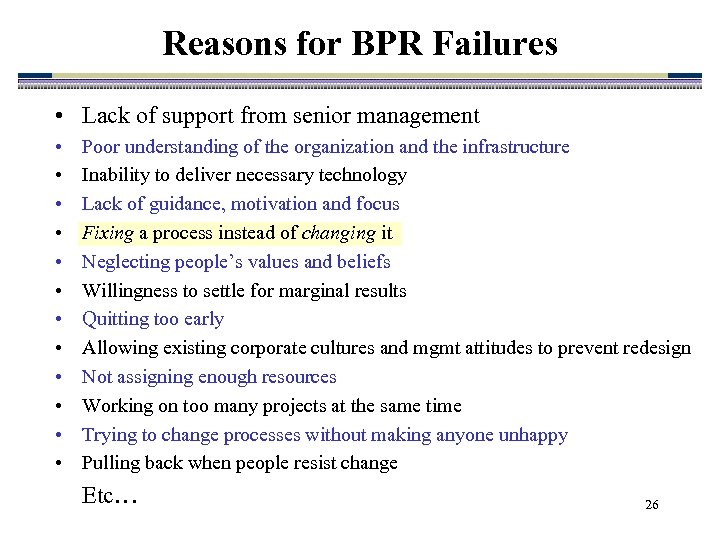 Reasons for BPR Failures • Lack of support from senior management • • •