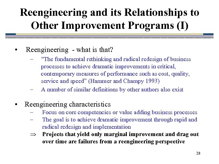 Reengineering and its Relationships to Other Improvement Programs (I) • Reengineering - what is