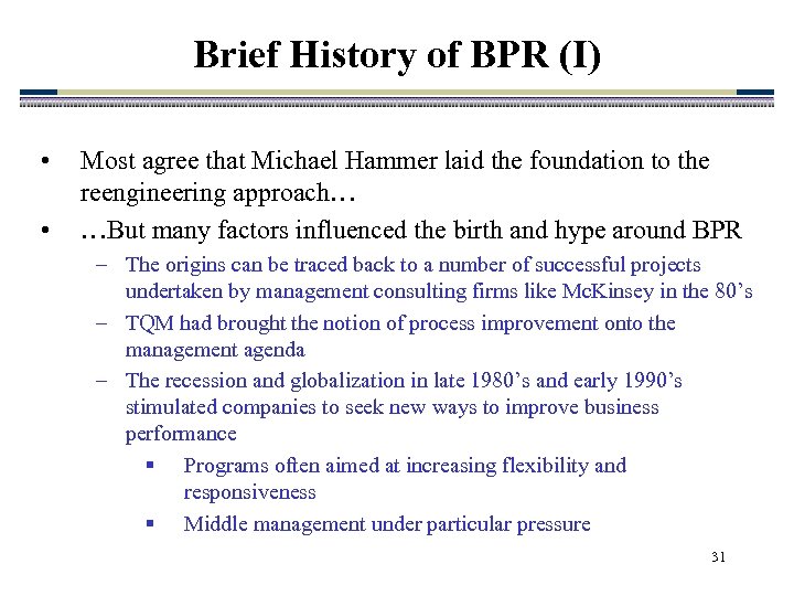 Brief History of BPR (I) • • Most agree that Michael Hammer laid the