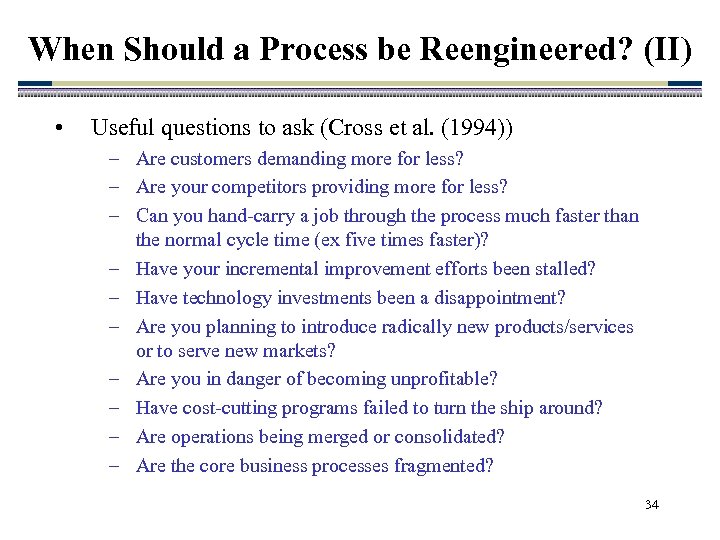 When Should a Process be Reengineered? (II) • Useful questions to ask (Cross et