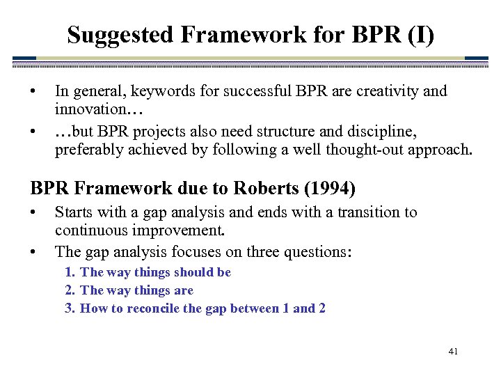 Suggested Framework for BPR (I) • • In general, keywords for successful BPR are