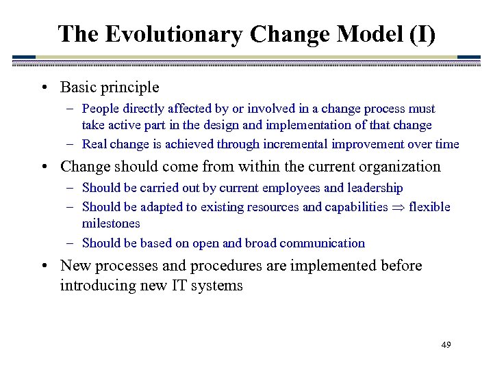 The Evolutionary Change Model (I) • Basic principle – People directly affected by or