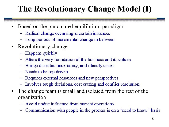 The Revolutionary Change Model (I) • Based on the punctuated equilibrium paradigm – Radical