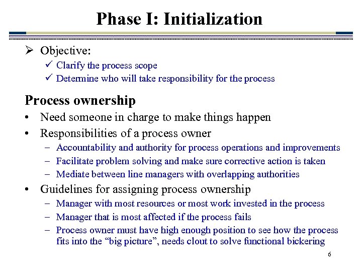 Phase I: Initialization Ø Objective: ü Clarify the process scope ü Determine who will