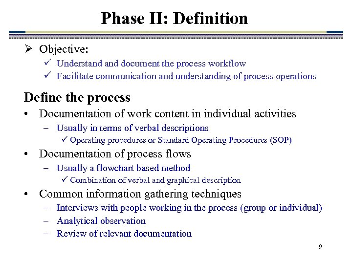 Phase II: Definition Ø Objective: ü Understand document the process workflow ü Facilitate communication