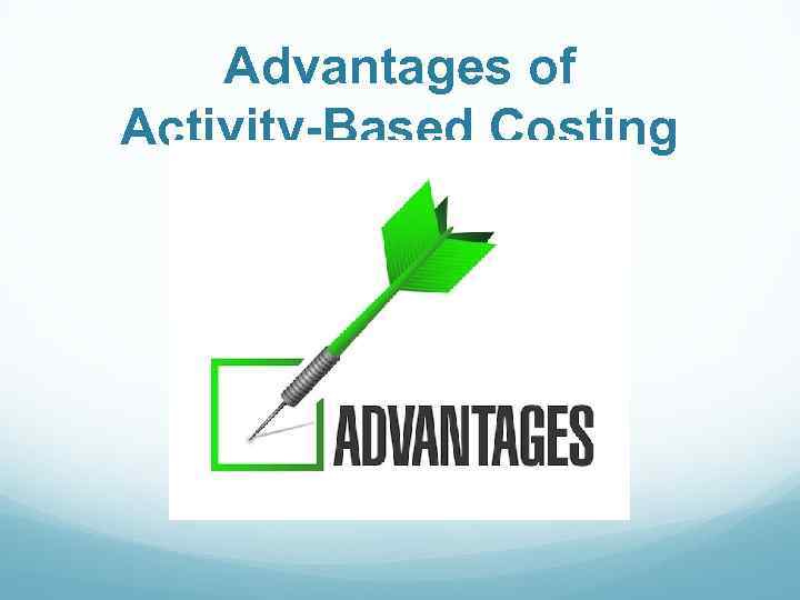 Advantages of Activity-Based Costing 