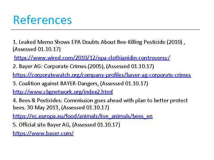 References 1. Leaked Memo Shows EPA Doubts About Bee-Killing Pesticide (2010) , (Assessed 01.