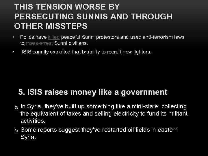 THIS TENSION WORSE BY PERSECUTING SUNNIS AND THROUGH OTHER MISSTEPS • Police have killed