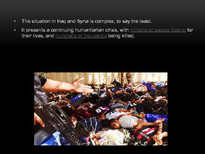  • The situation in Iraq and Syria is complex, to say the least.