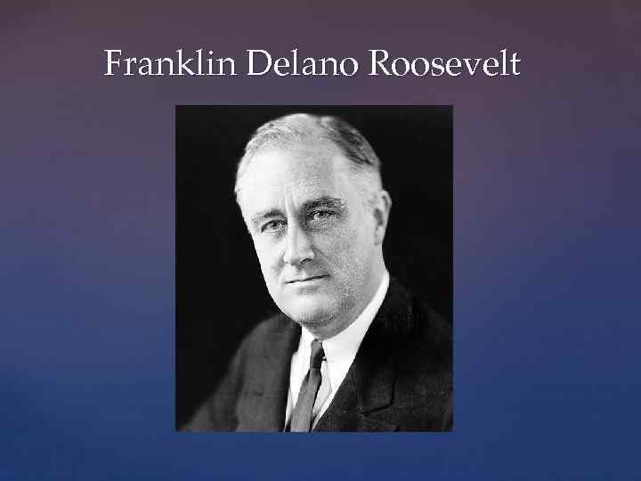 Franklin Delano Roosevelt 