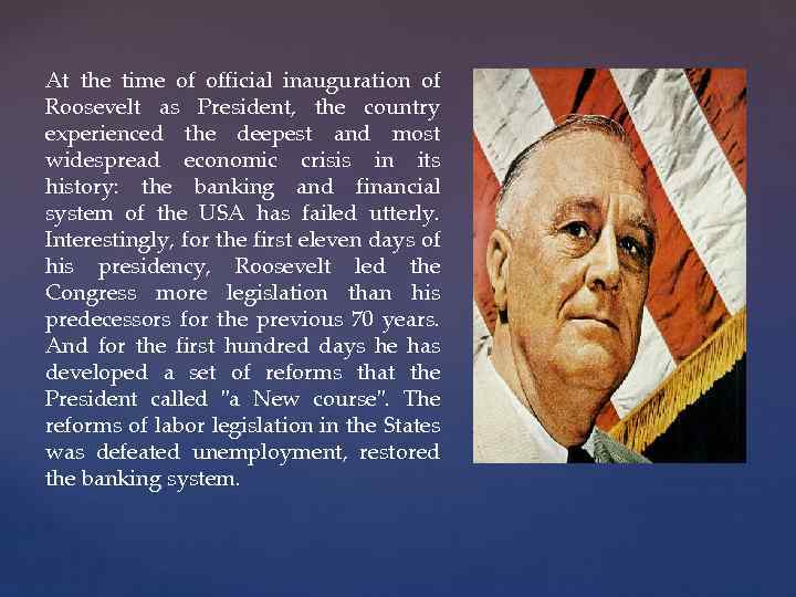 At the time of official inauguration of Roosevelt as President, the country experienced the