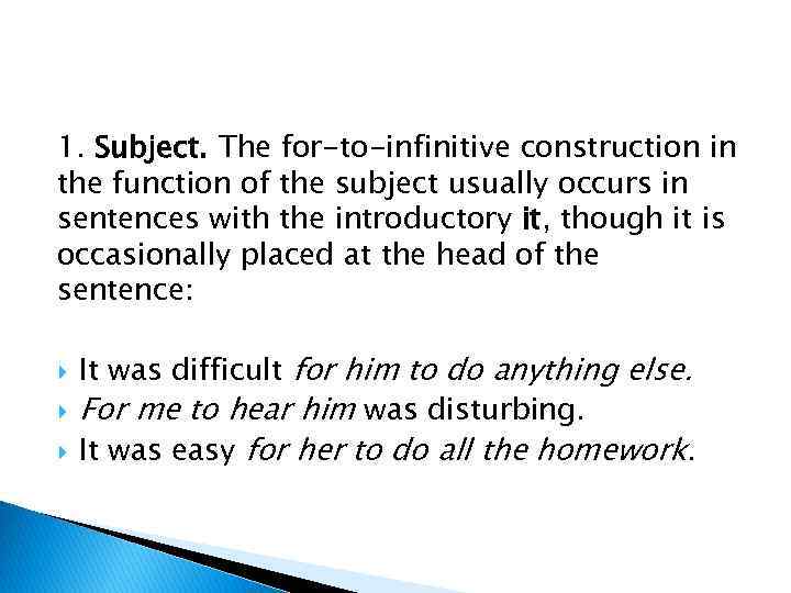 1. Subject. The for-to-infinitive construction in the function of the subject usually occurs in