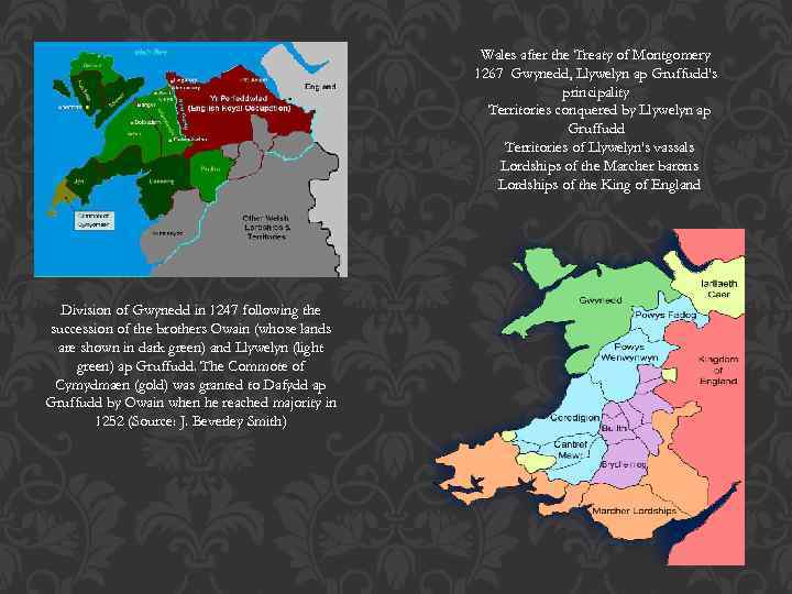 Wales after the Treaty of Montgomery 1267 Gwynedd, Llywelyn ap Gruffudd's principality Territories conquered