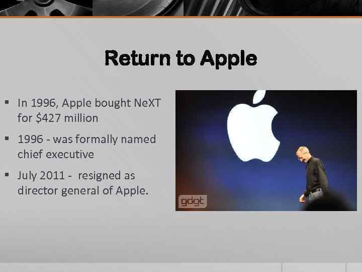 Return to Apple § In 1996, Apple bought Ne. XT for $427 million §